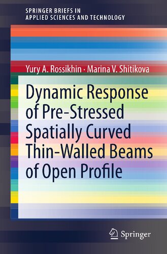 Dynamic Response of Pre-Stressed Spatially Curved Thin-Walled Beams of Open Profile (SpringerBriefs in Applied Sciences and Technology)