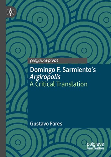 Domingo F. Sarmiento’s Argirópolis: A Critical Translation
