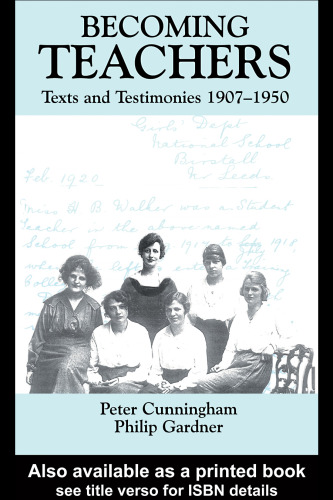 Becoming Teachers: Texts and Testimonies, 1907-1950 (Woburn Education Series)