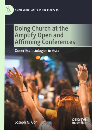 Doing Church at the Amplify Open and Affirming Conferences: Queer Ecclesiologies in Asia (Asian Christianity in the Diaspora)