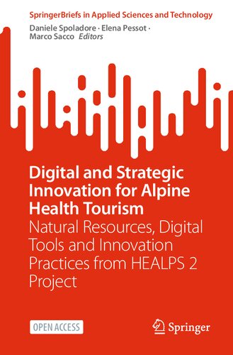 Digital and Strategic Innovation for Alpine Health Tourism: Natural Resources, Digital Tools and Innovation Practices from HEALPS 2 Project (SpringerBriefs in Applied Sciences and Technology)