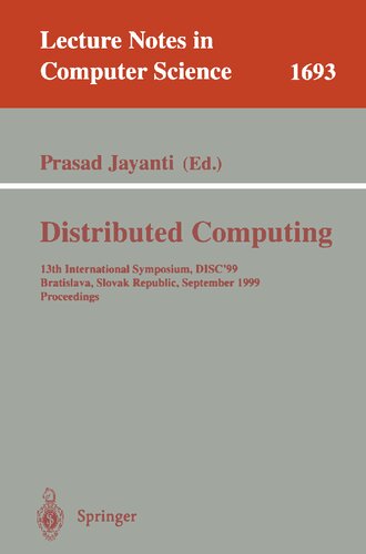 Distributed Computing: 13th International Symposium, DISC'99, Bratislava, Slovak Republic, September 27-29, 1999, Proceedings (Lecture Notes in Computer Science, 1693)