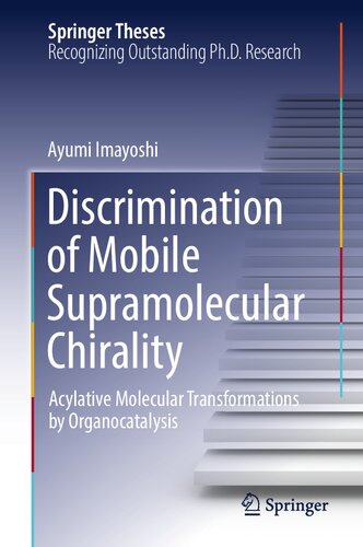 Discrimination of Mobile Supramolecular Chirality: Acylative Molecular Transformations by Organocatalysis (Springer Theses)