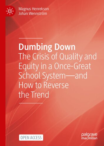 Dumbing Down: The Crisis of Quality and Equity in a Once-Great School System―and How to Reverse the Trend