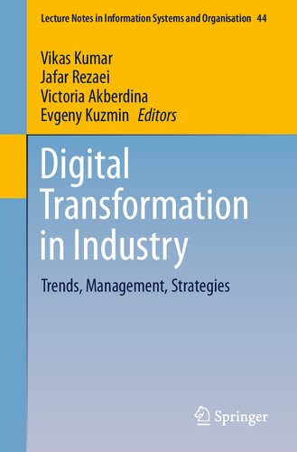 Digital Transformation in Industry: Trends, Management, Strategies (Lecture Notes in Information Systems and Organisation)