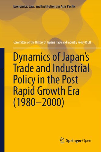 Dynamics of Japan’s Trade and Industrial Policy in the Post Rapid Growth Era (1980–2000) (Economics, Law, and Institutions in Asia Pacific)