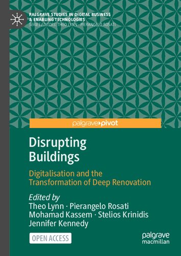 Disrupting Buildings: Digitalisation and the Transformation of Deep Renovation (Palgrave Studies in Digital Business & Enabling Technologies)
