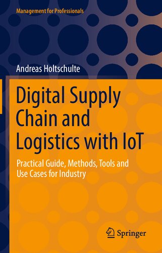 Digital Supply Chain and Logistics with IoT: Practical Guide, Methods, Tools and Use Cases for Industry (Management for Professionals)