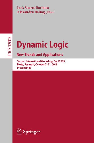 Dynamic Logic. New Trends and Applications: Second International Workshop, DaLí 2019, Porto, Portugal, October 7–11, 2019, Proceedings (Lecture Notes in Computer Science, 12005)