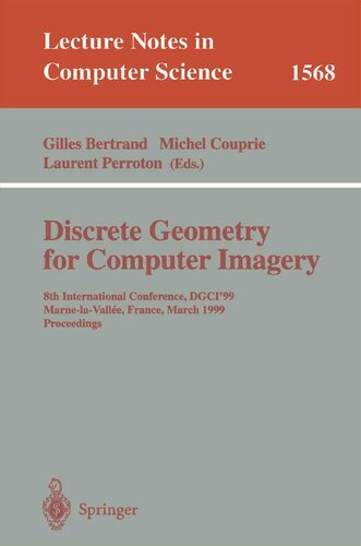Discrete Geometry for Computer Imagery: 8th International Conference, DGCI'99, Marne-la-Vallee, France, March 17-19, 1999 Proceedings (Lecture Notes in Computer Science, 1568)