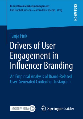 Drivers of User Engagement in Influencer Branding: An Empirical Analysis of Brand-Related User-Generated Content on Instagram (Innovatives Markenmanagement)