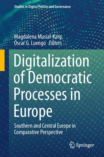 Digitalization of Democratic Processes in Europe: Southern and Central Europe in Comparative Perspective (Studies in Digital Politics and Governance)