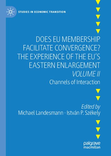 Does EU Membership Facilitate Convergence? The Experience of the EU's Eastern Enlargement - Volume II: Channels of Interaction (Studies in Economic Transition)