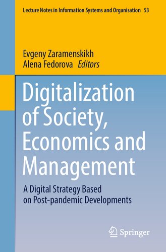 Digitalization of Society, Economics and Management: A Digital Strategy Based on Post-pandemic Developments (Lecture Notes in Information Systems and Organisation)