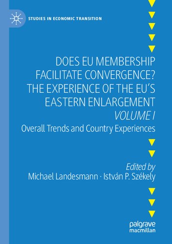Does EU Membership Facilitate Convergence? The Experience of the EU's Eastern Enlargement - Volume I: Overall Trends and Country Experiences (Studies in Economic Transition)