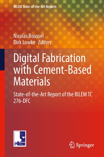 Digital Fabrication with Cement-Based Materials: State-of-the-Art Report of the RILEM TC 276-DFC (RILEM State-of-the-Art Reports, 36)