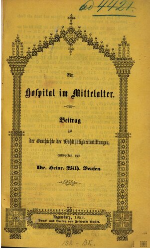 Ein Hospital im Mittelalter. Beitrag zu der Geschichte der Wohlthätigkeitsstiftungen