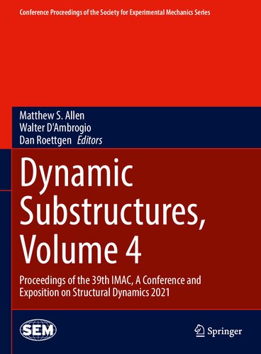Dynamic Substructures, Volume 4: Proceedings of the 39th IMAC, A Conference and Exposition on Structural Dynamics 2021 (Conference Proceedings of the Society for Experimental Mechanics Series)