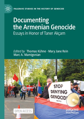 Documenting the Armenian Genocide: Essays in Honor of Taner Akçam (Palgrave Studies in the History of Genocide)