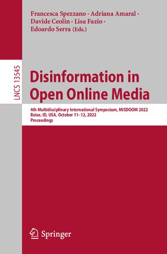 Disinformation in Open Online Media: 4th Multidisciplinary International Symposium, MISDOOM 2022, Boise, ID, USA, October 11–12, 2022, Proceedings (Lecture Notes in Computer Science)