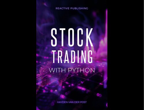 Stock Trading with Python: Strategies to build & Profit from Algorithmic Trading Programs
