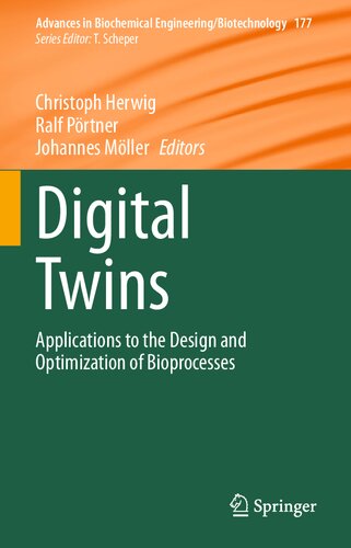 Digital Twins: Applications to the Design and Optimization of Bioprocesses (Advances in Biochemical Engineering/Biotechnology, 177)