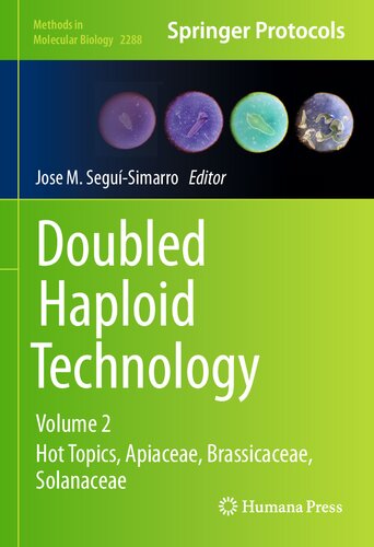 Doubled Haploid Technology: Volume 2: Hot Topics, Apiaceae, Brassicaceae, Solanaceae (Methods in Molecular Biology, 2288)