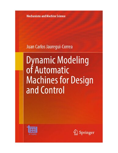 Dynamic Modeling of Automatic Machines for Design and Control (Mechanisms and Machine Science, 136)