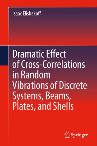 Dramatic Effect of Cross-Correlations in Random Vibrations of Discrete Systems, Beams, Plates, and Shells