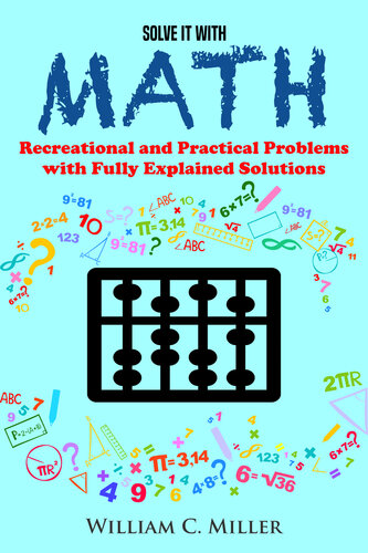 Solve It With Math: Recreational and Practical Problems With Fully Explained Solutions