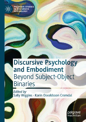Discursive Psychology and Embodiment: Beyond Subject-Object Binaries (Palgrave Studies in Discursive Psychology)