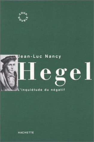 Hegel. L'Inquietude Du Negatif