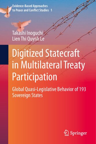 Digitized Statecraft in Multilateral Treaty Participation: Global Quasi-Legislative Behavior of 193 Sovereign States (Evidence-Based Approaches to Peace and Conflict Studies, 1)
