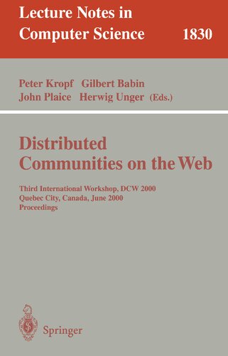 Distributed Communities on the Web: Third International Workshop, DCW 2000, Quebec City, Canada, June 19-21, 2000, Proceedings (Lecture Notes in Computer Science, 1830)