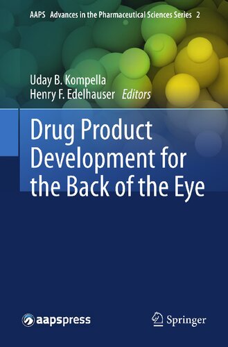 Drug Product Development for the Back of the Eye (AAPS Advances in the Pharmaceutical Sciences Series, 2)