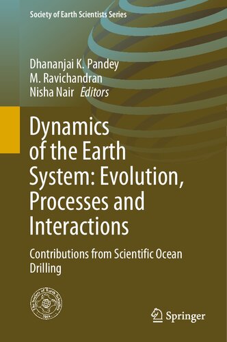 Dynamics of the Earth System: Evolution, Processes and Interactions: Contributions from Scientific Ocean Drilling (Society of Earth Scientists Series)