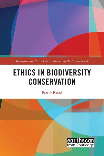 Ethics in Biodiversity Conservation (Routledge Studies in Conservation and the Environment)