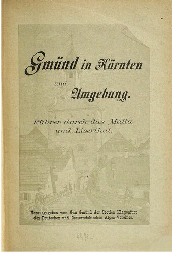 Gmünd in Kärnten und Umgebung. Führer durch das Malta- und Liserthal