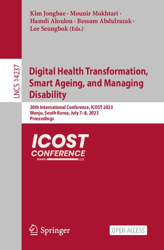 Digital Health Transformation, Smart Ageing, and Managing Disability: 20th International Conference, ICOST 2023, Wonju, South Korea, July 7–8, 2023, Proceedings (Lecture Notes in Computer Science)