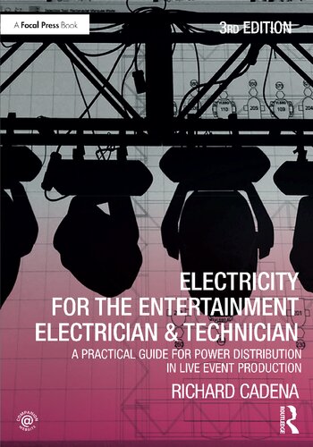Electricity for the Entertainment Electrician & Technician: A Practical Guide for Power Distribution in Live Event Production