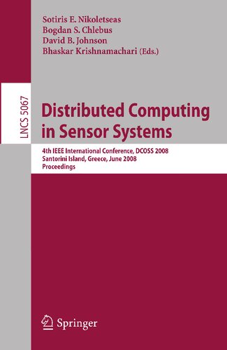Distributed Computing in Sensor Systems: 4th IEEE International Conference, DCOSS 2008 Santorini Island, Greece, June 11-14, 2008, Proceedings (Lecture Notes in Computer Science, 5067)