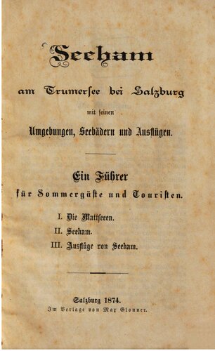 Seeham am Trumersee bei Salzburg mit seinen Umgebungen, Seebädern und Ausflügen ; ein Führer für Sommergäste und Touristen