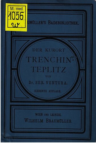 Der Curort [Kurort] Trenchin-Teplitz, seine warmen Schwefelquellen und die ihnen zugehörigen Heilanstalten