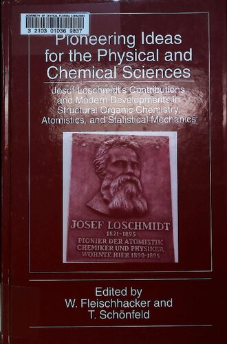 Pioneering Ideas for the Physical and Chemical Sciences: Josef Loschmidt's Contributions and Modern Developments in Structural Organic Chemistry, Atomistics, and Statistical Mechanics