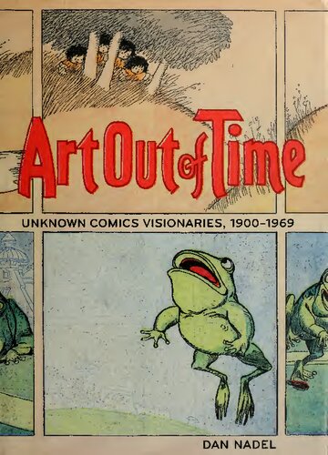 Art Out of Time: Unknown Comics Visionaries, 1900-1969