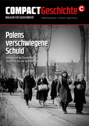 COMPACT Geschichte Nr. 17 Polens verschwiegene Schuld - Verbrechen an Deutschen von Versailles bis zur Vertreibung