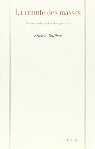 La crainte des masses: Politique et philosophie avant et après Marx