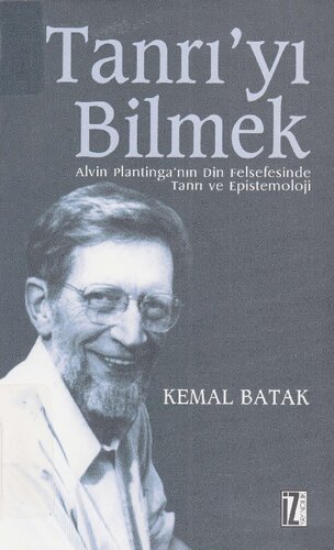 Tanrı'yı Bilmek: Alvin Plantinga'nın Din Felsefesinde Tanrı ve Epistemoloji