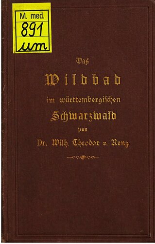 Das Wildbad im württembergischen Schwarzwald und sein neu-eröffnetes laues Thermalbad König-Karls-Bad für Kurgäste und Ärzte beschrieben