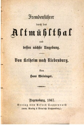 Fremdenführer durch das Altmühlthal [Altmühltal] und dessen nächste Umgebung ; von Kelheim nach Riedenburg